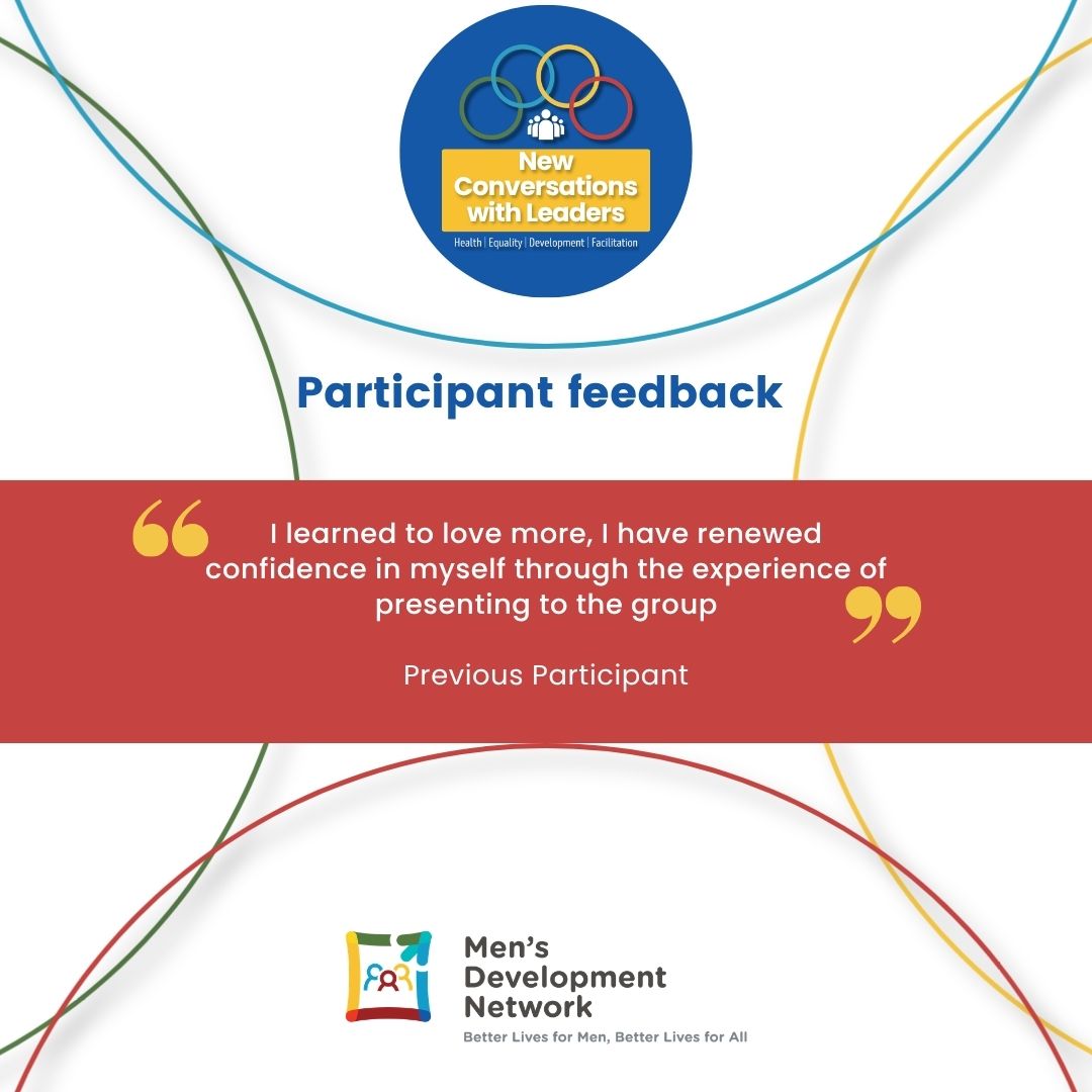Participant feedback – New Conversations with Leaders. Quote: I learned to love more, I have renewed confidence in myself through the experience of presenting to the group. Previous Participant.