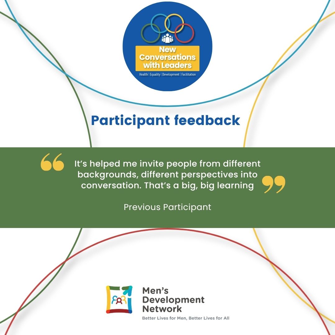 Participant feedback – New Conversations with Leaders. Quote: It's helped me invite people from different backgrounds, different perspectives into conversation. That's a big, big learning. Previous Participant.