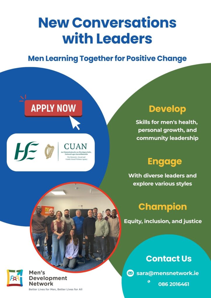 Link to apply for the New Conversations with Leaders programme. Poster includes the tagline: Men Learning Together for Positive Change. The programme helps participants develop skills for men's health, personal growth and community leadership; engage with diverse leaders and explore various styles; and champion equity, inclusion and justice. Contact: sara@mensnetwork.ie or 086 2016461.